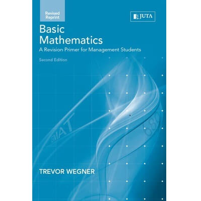 Basic Maths: A Revision Primer For Management Students